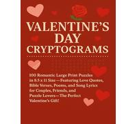 Valentine’s Day Cryptograms: 100 Romantic Large Print Puzzles in 8.5x11 Size - Featuring Love Quotes, Bible Verses, Poems, and Song Lyrics for ... Puzzle Lovers - The Perfect Valentine’s Gift!