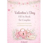 Valentine’s Day Fill-In Book for Couples: A Romantic Fill-In Book for Couples to Capture Memories, Thoughts & Love