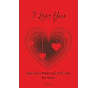 Valentine’s Day Love Word Search "I Love You": Valentine’s Day Word Search themed for Adults, Kids & Family enjoying spend time finding love related ... with solutions in the pack. Perfect gift.