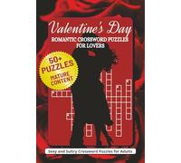 Valentine’s Day Romantic Crossword Puzzles for Lovers: 50+ Sexy and Sultry Crossword Puzzles Featuring Mature Themes