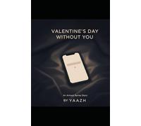 Valentine’s Day, Without You: An Almost Series Story: A Story About Almost-Love ; A Story About Silence and Timing; for the valentine's day