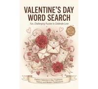 Valentine’s Day Word Search: Word Search Puzzle Book for Seniors, Teens, and Adults Featuring Valentine’s Day Traditions, History, Modern Love, and Fun Historical Facts