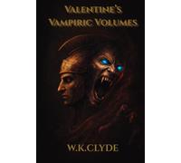 Valentine’s Vampiric Volumes: An Immortal Gothic Vampire’s Vengeance Against the Demons of Hell