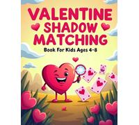 Valentine Shadow Matching Book for Kids Ages 4-8: A Sweet and Fun Holiday Puzzle Activity Book to Improve Focus and Visual Skills