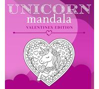 Valentine Unicorn Mandala Coloring Book: Adorable Valentine’s Unicorns & Heart Mandalas for Kids and Teens - Relaxing Romantic Coloring Fun with Love, Magic & Fantasy Designs