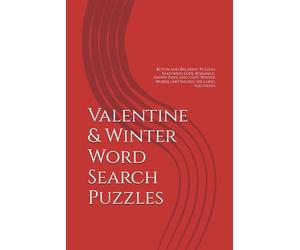 Valentine & Winter Word Search Puzzles: 82 Fun and Relaxing Puzzles Featuring Love, Romance, Snowy Days, and Cozy Winter Words | 6x9 Inches | Includes Solutions