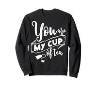 Valentine You are My Cup of Tea - Amoureux de thé Femme Homme Sweatshirt