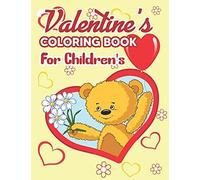 Valentine's Coloring Book For Children's: Valentine's Day Coloring Book - The Ultimate Valentine's Day Coloring Gift Book For Children's, Valentine's ... Book For Kids, Toddlers And Preschoolers