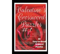 Valentine's CROSSWORD Puzzles #1: Romantic, Fun & Heartwarming Word Games for Couples, Singles, Date Nights, Gifts & Cozy Winter Evenings - 60 ... Puzzles • Large Clear Print • 6x9 • 133 Pages