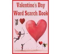 Valentine's Day: A Celebration of Valentine’s Day Through 55 Word Search Puzzles Featuring Love, Romance, Gifts, Cards, Sweetness, Gestures, and the Traditions That Make This Holiday Special