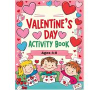 Valentine's Day Activity Book for Kids: Fun Games, Crafts, and Sweet Surprises for Little Valentines