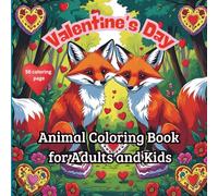 Valentine's Day Animal Coloring Book for Adults and Kids: Relax And Enjoy Coloring Animal Pictures In This Festive Moment.