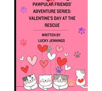 Valentines Day At The Rescue (Pawpular Friends' Adventures)