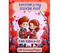 VALENTINE'S DAY COLORİNG BOOK: A FUNNY BOOK FOR BOYS AND GIRLS: 60 Coloring Pages, for kids 6-12 (A Unique Valentine's Day Gift for Kids), Large Size (8.5 x 11)