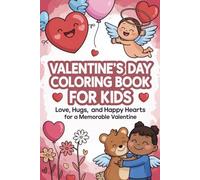 Valentine's Day Coloring Book for Kids: Love, Hugs, and Happy hearts for a Memorable Valentine || 50 Amazing Coloring Pages with Animals, Flowers, Fruits, etc. For Children