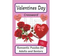 Valentines Day Crossword Romantic Puzzles for Adults and Seniors: Large Print Crosswords about Love, Historical Lovers, Candy, Flowers, Destinations ... Screen-Free Focus and Brain Sharpening