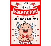 Valentines Day Gift For Kids: My First Valentine Joke Book For Boys And Girls Age 6-12, Featuring 200 Funny Jokes, Riddles, Knock Knock Jokes And Dad Jokes, Perfect For Valentine's Day.