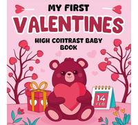 Valentine's Day Gifts For Baby Boy Girl 3-6 Months: My First Valentines, High Contrast Book For Newborns One Year Old: +99 Cute Black & White Pictures For New Babies With Hearts, Love Icons