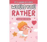Valentine's Day Gifts: Would You Rather? Valentines Edition: With +199 Silly, Hilarious Choices, Cute Presents For Kids, Boys, Girls 8-12, 10-12 For Endless Fun