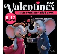 Valentines Day High Contrast Baby Book: 40 Images for Babies 0-12 Months | For Those Who Want to Give Their Baby the Very Best Start