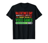 Valentines Day I thought you said video games day T-Shirt