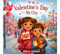 Valentine's Day in My City: A Heartwarming Story About Friendship, Family Love, Kindness and Community (Ages 4-8)