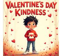 Valentine's Day Kindness Books for Kids: A Sweet Children’s Story About Sharing Love, Friendship and Caring for Others