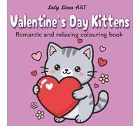 Valentine's Day Kittens: Cute and Simple Drawings with Thick Lines for Children and Adults - Bold & Easy Style for Relaxation, Rest and Love