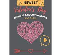 Valentine's Day Mandala Coloring Book For Girls: Stress Relieving Designs Mandalas: Valentine's Mandalas Coloring Book