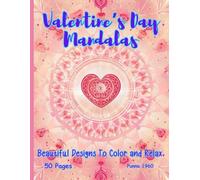 Valentine's Day Mandalas: 50 Exquisite One-Sided Designs for Relaxation, Creativity, and Stress Relief - A Joyful Coloring Experience: Beautiful and ... to Celebrate Love and Relax Your Mind