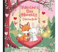 Valentine's Day Moments Coloring Book: Valentine's Day Love For Adults And Teens