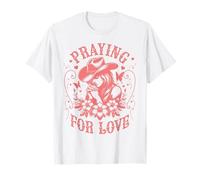 Valentines Day Praying for Love Cowgirl T-Shirt