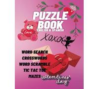 Valentine's Day Puzzle Book in English and Spanish: Word Search, Crosswords, Word Scramble, Tic Tac Toe, Mazes
