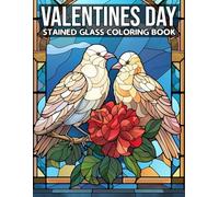 Valentine's Day Stained Glass Coloring Book: Romantic Patterns Coloring pages featuring Charming Hearts and Love Message Designs for Adults Relaxation and Creative Unwinding