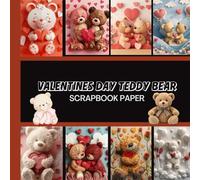 Valentines Day Teddy Bear Scrapbook Paper: 20 Double Sided Sheets 8.5 x 8.5 for Scrapbooking, Mixed Media Art, Junk Journals, Crafting projects, Origami, and More