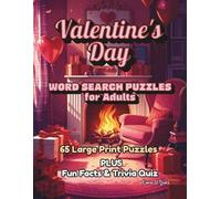 Valentine's Day Word Search Puzzles for Adults: 65 Large Print Valentine Themed Puzzles & Solutions, Plus Fun Facts, Trivia Quiz & Answer Key