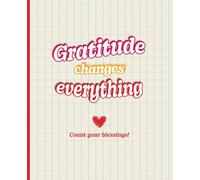 Valentine's Edition: Gratitude changes Everything Journal|A Valentine’s Gratitude Journal for Couples|Where Love Meets Thankfulness