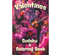 Valentines Sudoku & Coloring Book: Bold & Bright Large Print Puzzle Journey: 48 Heart-Themed Sudoku with Additional Sugar Skull Coloring Pages for Teen & Adults