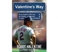 Valentines Way My Adventurous Life and Times by Bobby Valentine & Peter Golenbock Bobby Valentine Peter Golenbock (Auteur)