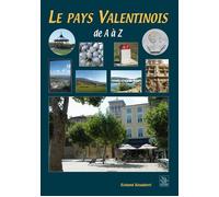 Valentinois (Le Pays) de A à Z - Roland Boudarel - Nouvelles Editions Sutton - broché - Guide