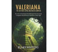 Valeriana: The Lost Maya Capital Unearthed in Campeche: The 2024 Archaeological Breakthrough That Uncovered a Forgotten Mesoamerican Civilization in Plain Sight