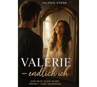 Valerie - endlich ich: Ein emotionaler Roman über Liebe Heilung und Wahrheit
