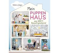 Valérie Jelger Mein Puppenhaus aus 100% Recyclingmaterial. Inklusive Mö (Relié)
