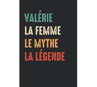 Valérie La femme le mythe la légende: Carnet notes prénom Valérie - 110 pages lignées - citation amusante pour femme Valérie, idée de cadeau original pour Valérie