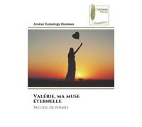 Valérie, ma muse éternelle: Recueil de poèmes
