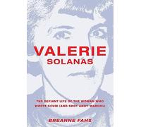 Valerie Solanas: The Defiant Life of the Woman Who Wrote Scum, and Shot Andy Warhol