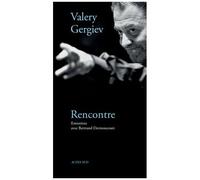 Rencontre avec Valery Gergiev - Bertrand Dermoncourt - Actes sud - broché - Biographie