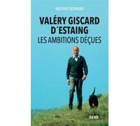 Valéry Giscard d'Estaing - Les ambitions déçues - Mathias Bernard - Dunod - Poche - Biographie