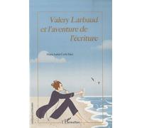 Valery Larbaud Et L'aventure De L'écriture