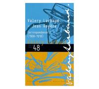 Valery Larbaud-Jean Royère - Correspondance I (1908-1918)